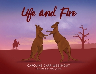 Life and Fire - Caroline Carr-Weekhout