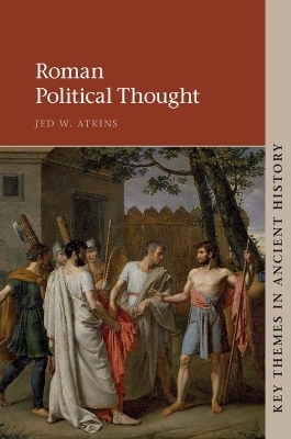 Roman Political Thought - Jed W. Atkins