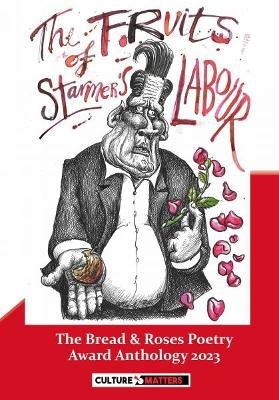 Fruits of Starmer's Labour, The - The Bread and Roses Poetry Award Anthology 2023 - Culture Matters