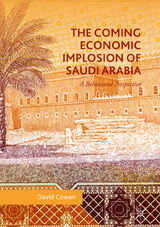 The Coming Economic Implosion of Saudi Arabia - David Cowan