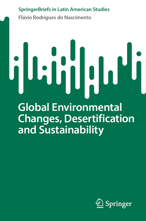 Global Environmental Changes, Desertification and Sustainability - Flávio Rodrigues do Nascimento