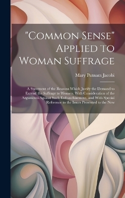 "Common Sense" Applied to Woman Suffrage - Mary Putnam Jacobi