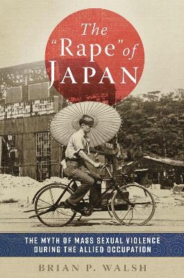 The "Rape" of Japan - Brian P. Walsh