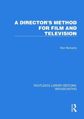 A Director's Method for Film and Television - Ron Richards