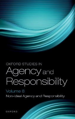 Oxford Studies in Agency and Responsibility Volume 8 - 