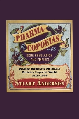 Pharmacopoeias, Drug Regulation, and Empires - Stuart Anderson
