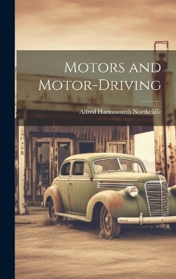 Motors and Motor-driving - Alfred Harmsworth Northcliffe