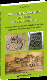 Alte Waldgerechtigkeiten von Erfurt seit dem Mittelalter - Reiner Klein