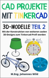 CAD Projekte mit Tinkercad | 3D-Modelle Teil 2 - M.Eng. Johannes Wild