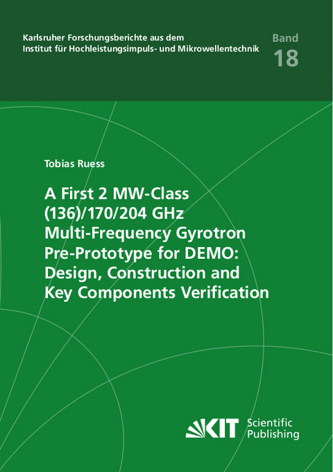 A First 2 MW-Class (136)/170/204 GHz Multi-Frequency Gyrotron Pre-Prototype for DEMO: Design, Construction and Key Components Verification - Tobias Ruess