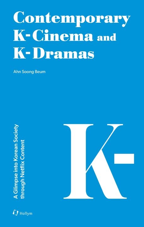 Contemporary K-Cinema and K-Dramas - Soong Beum Ahn