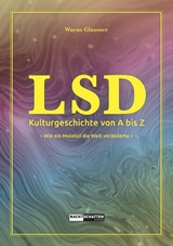 LSD - Kulturgeschichte von A bis Z -  Wayne Glausser