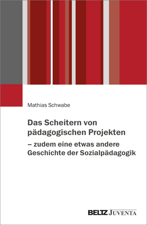 Das Scheitern von pädagogischen Projekten – zudem eine etwas andere Geschichte der Sozialpädagogik - Mathias Schwabe