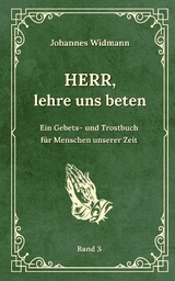 Herr, lehre uns beten - Bd. 3 - Johannes Widmann