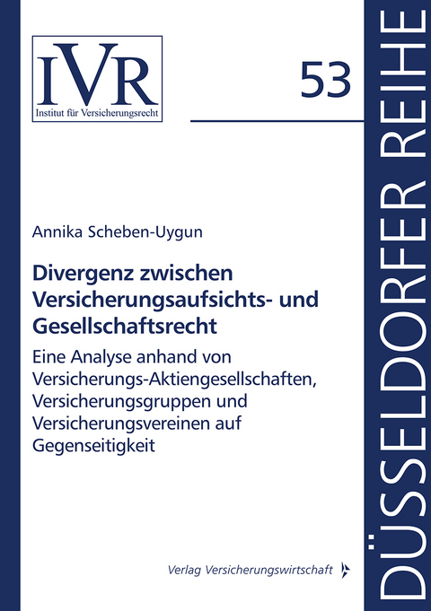 Divergenz zwischen Versicherungsaufsichts- und Gesellschaftsrecht - Annika Scheben-Uygun