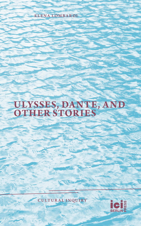 Ulysses, Dante, and Other Stories - Elena Lombardi