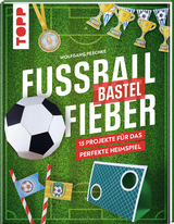 Fußballbastelfieber - Wolfgang Peschke