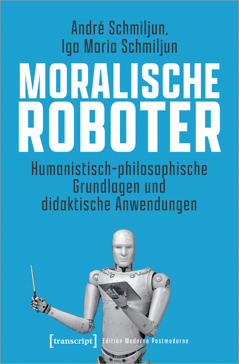 Moralische Roboter - André Schmiljun, Iga Maria Schmiljun