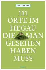 111 Orte im Hegau, die man gesehen haben muss - Erwin Ulmer