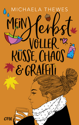 Mein Herbst voller Küsse, Chaos und Graffiti - Michaela Thewes