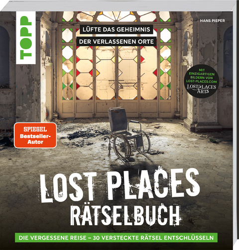 Lost Places Rätselbuch – Die vergessene Reise. Lüfte die Geheimnisse echter verlassenen Orte! (SPIEGEL Bestseller-Autor) - Hans Pieper