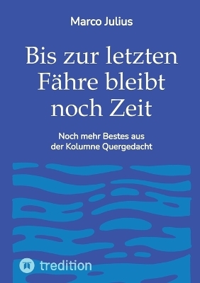 Bis zur letzten Fähre bleibt noch Zeit - Marco Julius