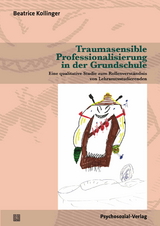 Traumasensible Professionalisierung in der Grundschule - Beatrice Kollinger