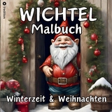 Wichtel Malbuch Weihnachten und Winterzeit Weihnachtswichtel Originelles Geschenk zum Wichteln Wichtelfreude Wichtelwelt Lustige Geschenkidee Adventszeit Nikolaus Vorweihnachtszeit Silvester Party - Millie Meik