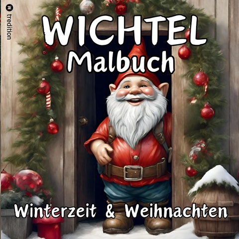 Wichtel Malbuch Weihnachten und Winterzeit Weihnachtswichtel Originelles Geschenk zum Wichteln Wichtelfreude Wichtelwelt Lustige Geschenkidee Adventszeit Nikolaus Vorweihnachtszeit Silvester Party - Millie Meik