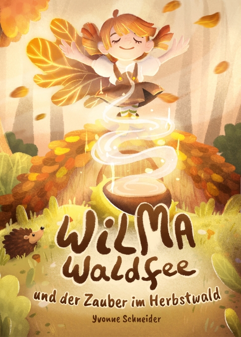 Wilma Waldfee und der Zauber im Herbstwald - Yvonne Schneider