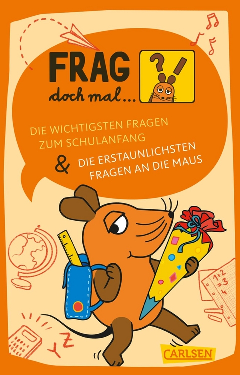 Frag doch mal ... die Maus: Die wichtigsten Fragen zum Schulanfang / Die erstaunlichsten Fragen an die Maus - Sandra Noa, Sabine Dahm