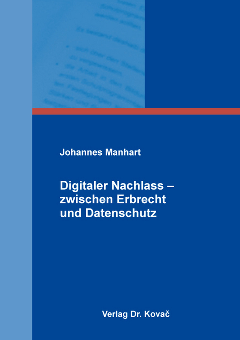 Digitaler Nachlass – zwischen Erbrecht und Datenschutz - Johannes Manhart