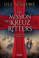Die Mission des Kreuzritters - Ulf Schiewe