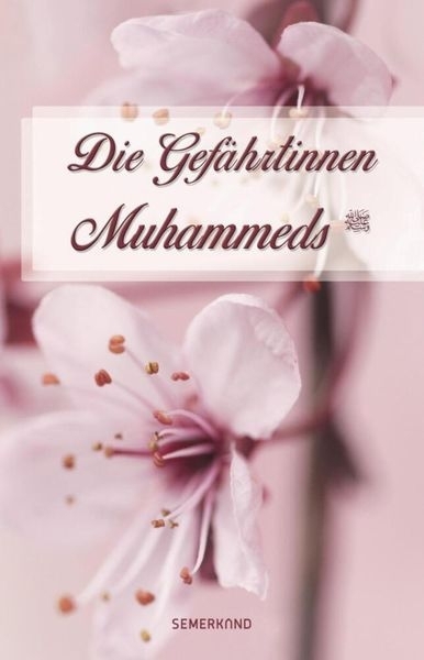 Die Gefährtinnen Muhammeds - Zehra Korkmaz