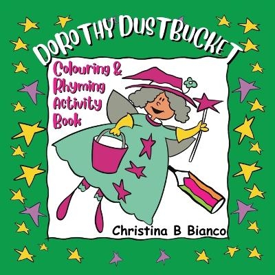 Dorothy Dustbucket colouring and rhyming activity book - Christina B Bianco