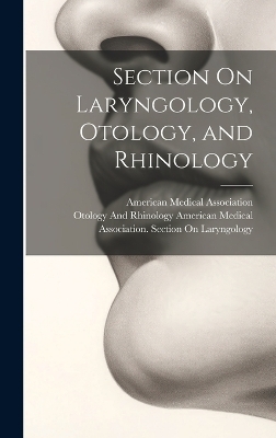 Section On Laryngology, Otology, and Rhinology - 