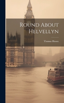 Round About Helvellyn - Thomas Huson