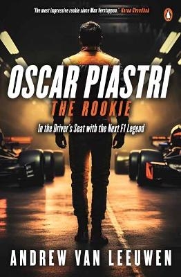 Oscar Piastri: The Rookie - Andrew van Leeuwen