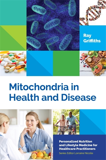 Mitochondria in Health and Disease -  Ray Griffiths