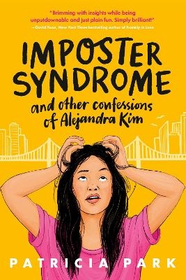 Imposter Syndrome and Other Confessions of Alejandra Kim - Patricia Park