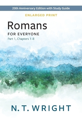 Romans for Everyone, Part 1, Enlarged Print - N T Wright