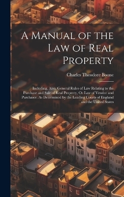 A Manual of the Law of Real Property - Charles Theodore Boone