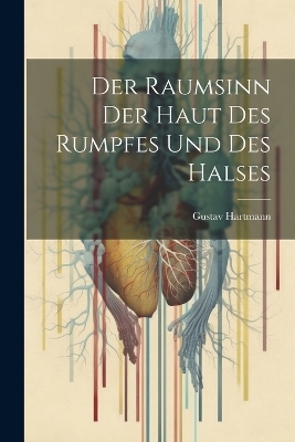 Der Raumsinn Der Haut Des Rumpfes Und Des Halses - Gustav Hartmann