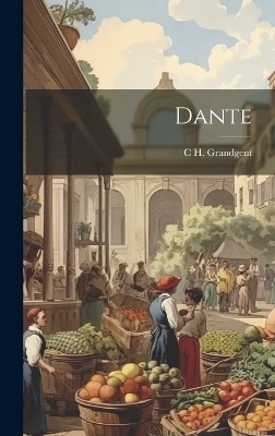 Dante - C H 1862-1939 Grandgent