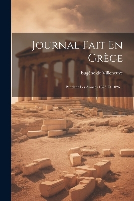 Journal Fait En Grèce - Eugène de Villeneuve