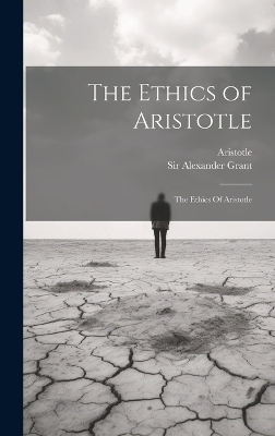 The Ethics of Aristotle -  Aristotle, Alexander Grant