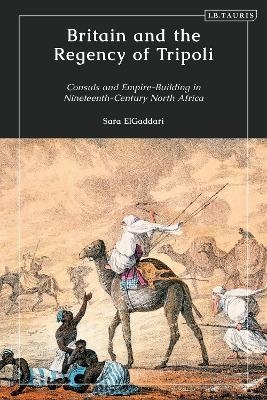 Britain and the Regency of Tripoli - Sara M. ElGaddari