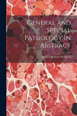 General and Special Pathology in Abstract - Andrew Bennett 1877- Wallgren