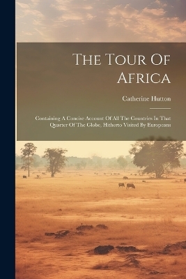 The Tour Of Africa - Catherine Hutton