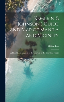 Kemlein & Johnson's Guide and Map of Manila and Vicinity - H Kemlein